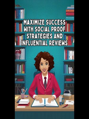 cover image of Maximize Success With Social Proof Strategies and Influential Reviews